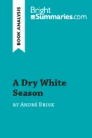 A Dry White Season by André Brink (Book Analysis), Detailed Summary, Analysis and Reading Guide