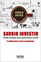 Savoir investir - 2e éd., Guide pratique pour particuliers avisés