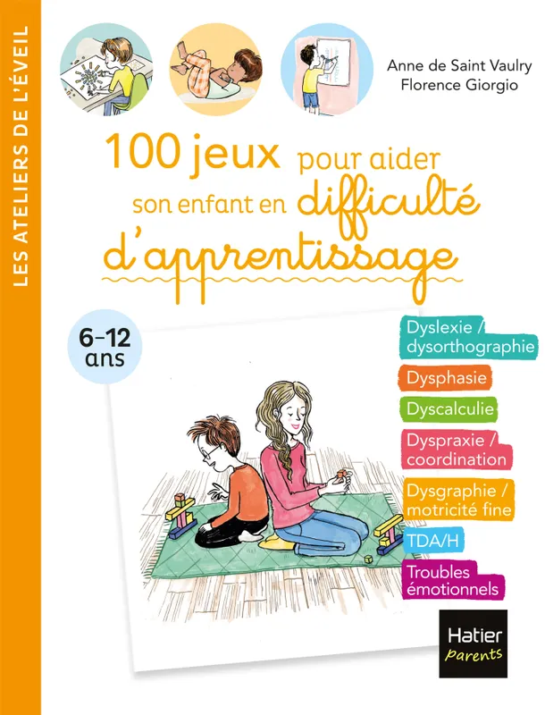 Jeux et Jouets Livres Parentalité 100 jeux pour aider son enfant en difficulté d'apprentissage, 6-12 ans Florence Giorgio, Anne De Saint Vaulry