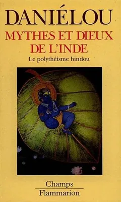 Mythes et dieux de l'inde - le polytheisme hindou, le polythéisme hindou