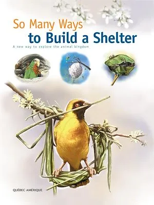So Many Ways to Build a Shelter, A new way to explore the animal kingdom