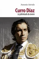 Curro Díaz, La plénitude du torero