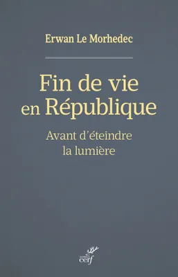FIN DE VIE EN REPUBLIQUE - AVANT D'ETEINDRE LA LUMIERE