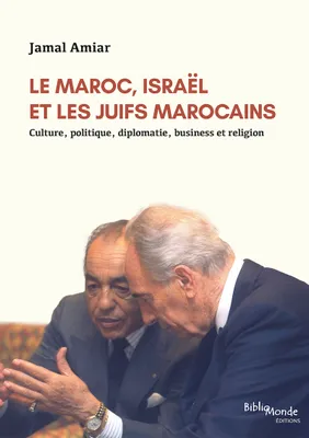 Le Maroc, Israël et les Juifs marocains, Culture, politique, diplomatie, business et religion