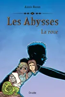 Les Abysses, tome 2, La roue