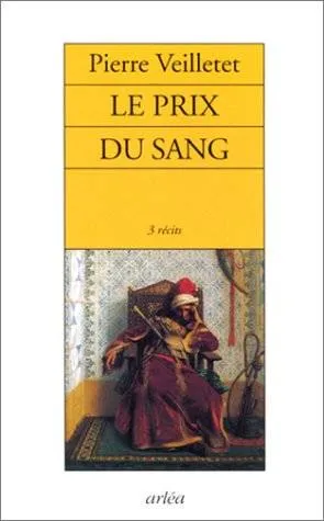 Livres Littérature et Essais littéraires Romans contemporains Francophones Le Prix du sang (3 récits) Pierre Veilletet