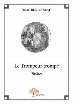 Le Trompeur trompé, Théâtre