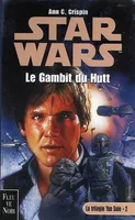 Star wars., 2, Le gambit du Hutt, La trilogie de Yan Solo