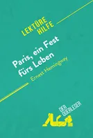 Paris, ein Fest fürs Leben von Ernest Hemingway (Lektürehilfe), Detaillierte Zusammenfassung, Personenanalyse und Interpretation