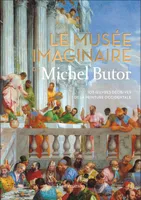 Le musée imaginaire de Michel Butor, 105 oeuvres décisives de la peinture occidentale