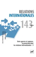 Relations internationales 2010, n° 143, Entre guerres et ruptures, la protection dans les relations internat. I