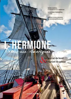 L'Hermione / retour aux Amériques : le journal de bord & le manuel du gabier