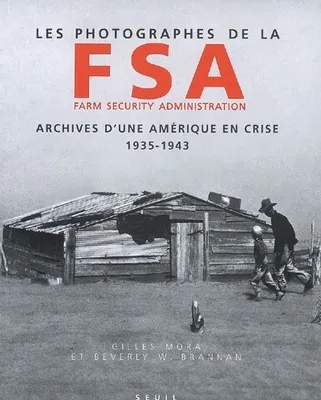Les Photographes de la Farm Security Administration (1935-1943). Archives d'une Amérique en crise, archives d'une Amérique en crise, 1935-1943