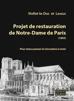 Projet de restauration de Notre-Dame de Paris, 1844 -1864 Pour mieux penser la rénovation à venir