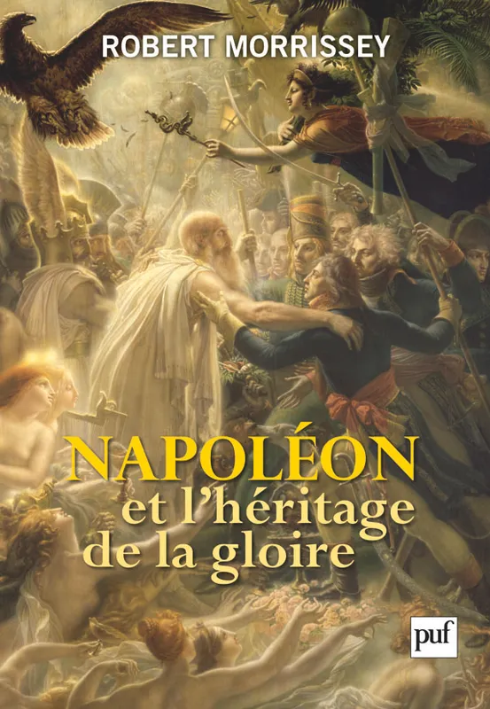 Livres Histoire et Géographie Histoire Histoire générale Napoléon et l'héritage de la gloire Robert John Morrissey