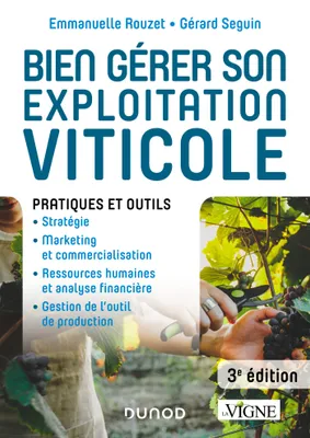Bien gérer son exploitation viticole - 3e éd. - Pratiques et outils, Pratiques et outils