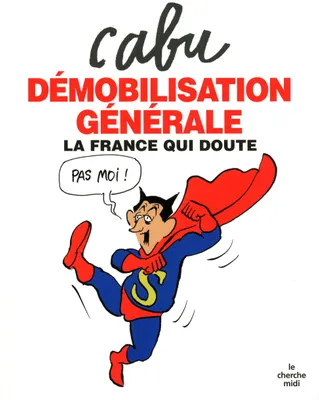 Démobilisation générale, la France qui doute