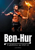 Ben-Hur, le gladiateur qui était roi