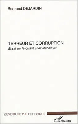 Terreur et corruption, Essai sur l'incivilité chez Machiavel