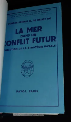 La Stratégie navale et son application dans la guerre 1939-1945 / La Mer dans un conflit futur : Evolution de la stratégie navale