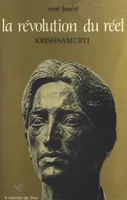 La révolution du réel : Krishnamurti