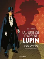 1, La Jeunesse d'Arsène Lupin - Cagliostro - histoire complète, ou la naissance de Lupin