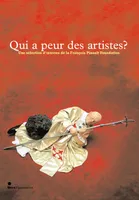 Qui a peur des artistes ? Une sélection d'oeuvres de François Pinault Foundation, une sélection d'oeuvres de la François Pinault foundation...
