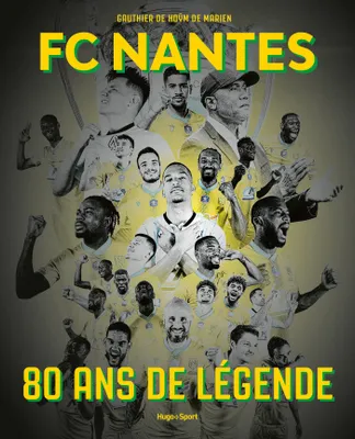 FC Nantes - 80 ans de légende, FC Nantes - 80 ans de légende