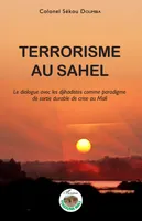 Terrorisme au Sahel, Le dialogue avec les djihadistes comme paradigme de sortie durable de crise au Mali