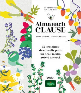 Almanach Clause - 52 semaines de conseils pour un beau jardin 100% naturel