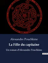 La Fille du capitaine, Un roman d'Alexandre Pouchkine