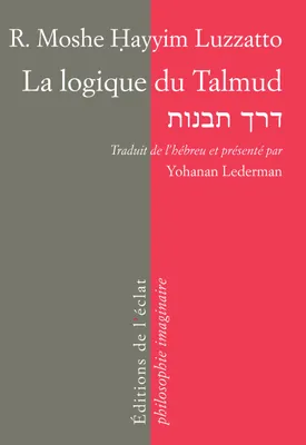 La logique du Talmud / dérkh tevounoth, la voie de l'intelligence, la voie de l'intelligence
