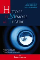 Histoire et mémoire au théâtre, Perspectives contemporaines