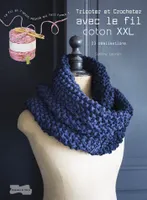 Tricoter et crocheter, avec le fil coton XXL