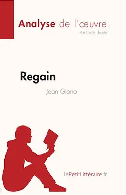 Regain de Jean Giono (Fiche de lecture), Analyse complète et résumé détaillé de l'oeuvre
