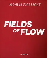 Monika Fioreschy: Fields of Flow /anglais