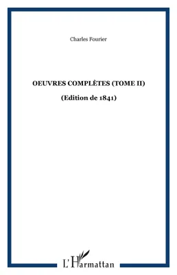 Oeuvres complètes / Charles Fourier, Tome II-Tome V, Oeuvres complètes (Tome II), (Edition de 1841)