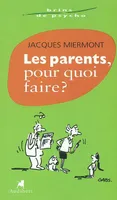 Les Parents, pour quoi faire ? Miermont, Jacques and Gabs