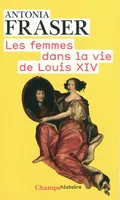Les Femmes dans la vie de Louis XIV
