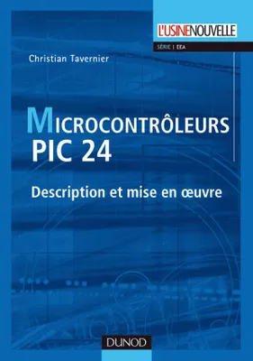 Les microcontrôleurs PIC 24 - Description et mise en oeuvre, Description et mise en oeuvre