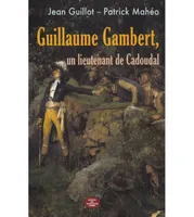 Guillaume Gambert, Un Lieutenant de Cadoudal