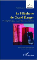 Le téléphone de Grand Danger, Un téléphone pour sauver des vies de femmes