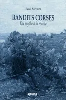 Bandits corses - Du mythe à la réalité