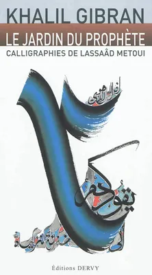Le jardin du prophète - Calligraphies de LassaâdMetoui