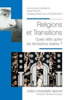 Religions et transitions quels défis après les révolutions arabes ?, [actes de la journée d'études organisée à Aix-en-Provence, le 8 octobre 2013]