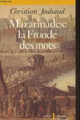 Mazarinades : la fronde des mots, la Fronde des mots