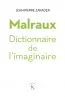 Malraux. Dictionnaire de l'imaginaire