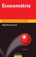 Économétrie - 8e édition - Manuel et exercices corrigés, Manuel et exercices corrigés