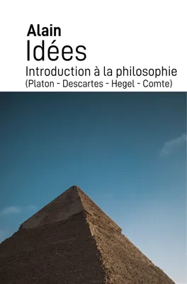 Idées, Introduction à la philosophie (Platon - Descartes - Hegel - Comte)