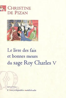 Le livre des fais et bonnes meurs du sage roy Charles V., texte original intégral du manuscrit Bnf f.fr. 10153